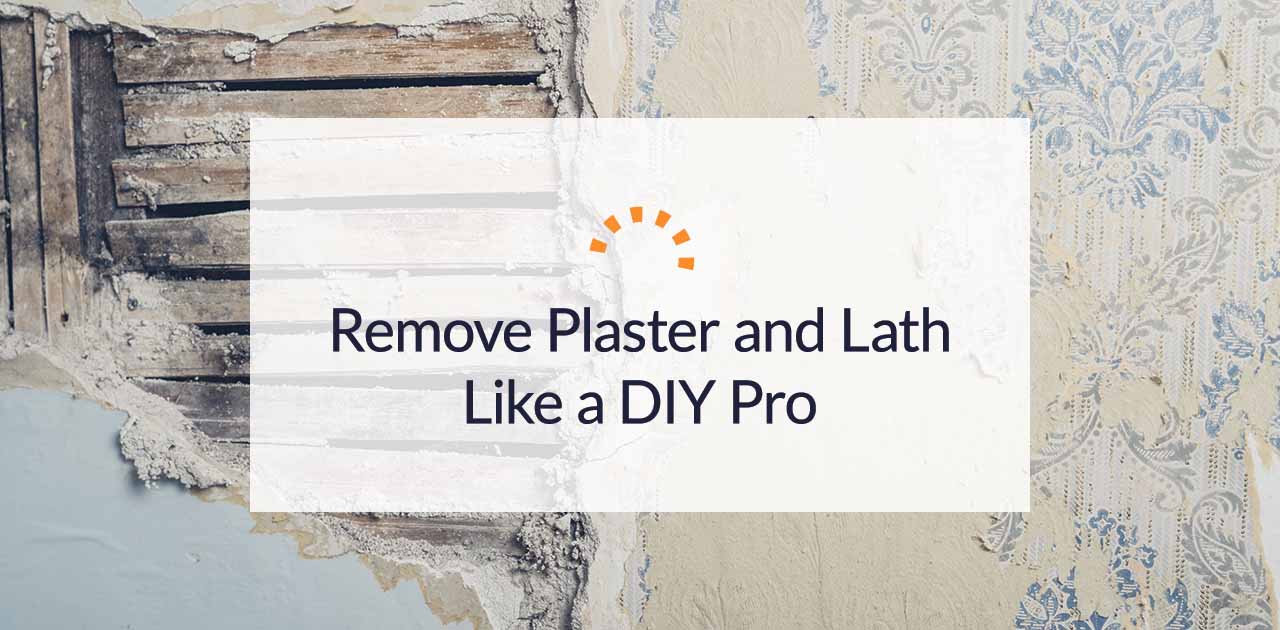 How to Remove Lath and Plaster Walls | Dumpsters.com